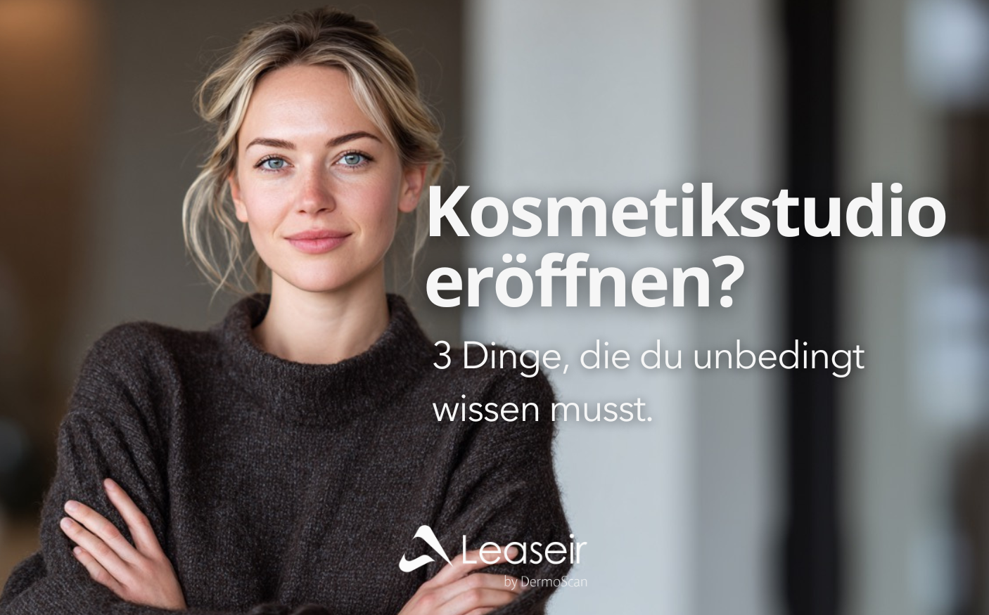Kosmetikstudio eröffnen? 3 Dinge, die du unbedingt wissen musst.